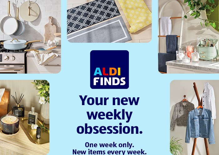 ALDI FINDS | Your new weekly obsession. | One week only. New items every week. | Shop ALDI Finds | Products shown are examples only.