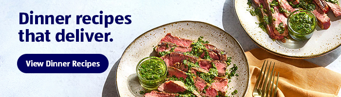 Dinner recipes that deliver. | View Dinner Recipes